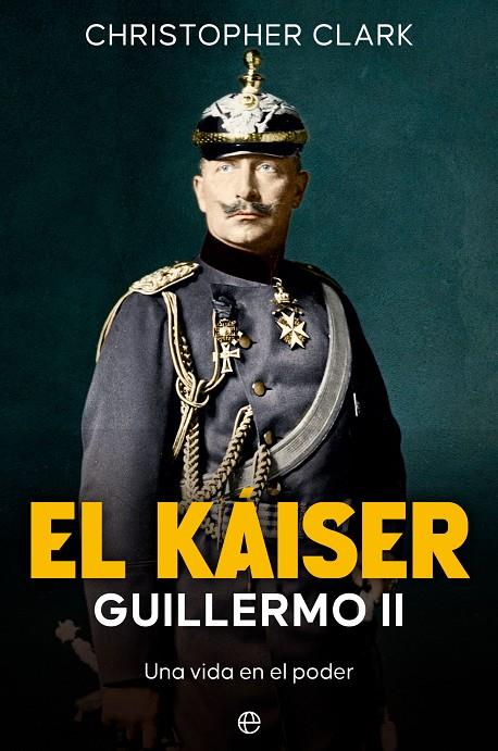 EL KÁISER GUILLERMO II | 9788413846408 | CLARK, CHRISTOPHER | Galatea Llibres | Llibreria online de Reus, Tarragona | Comprar llibres en català i castellà online