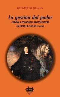 GESTION DEL PODER ( CORONA CAST. S. XVI-XVIII) | 9788446011972 | YUN CASALILLA, BARTOLOMÉ | Galatea Llibres | Llibreria online de Reus, Tarragona | Comprar llibres en català i castellà online