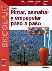 PINTAR, ESMALTAR Y EMPAPELAR PASO A PASO | 9788430594955 | RATZA, S. | Galatea Llibres | Llibreria online de Reus, Tarragona | Comprar llibres en català i castellà online