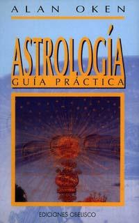 ASTROLOGIA. GUIA PRACTICA | 9788477205784 | OKEN, ALAN | Galatea Llibres | Llibreria online de Reus, Tarragona | Comprar llibres en català i castellà online