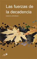 FUERZAS DE LA DECADENCIA, LAS | 9788428526210 | LARRAÑAGA, IGNACIO | Galatea Llibres | Llibreria online de Reus, Tarragona | Comprar llibres en català i castellà online