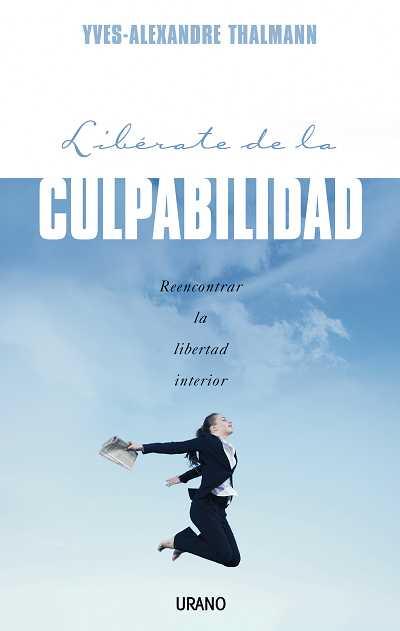 LIBERATE DE LA CULPABILIDAD | 9788479536695 | THALMANN, YVES | Galatea Llibres | Llibreria online de Reus, Tarragona | Comprar llibres en català i castellà online