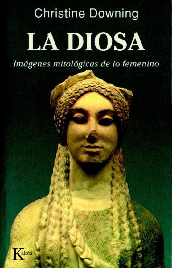 DIOSA, LA  (IMAGENES MITOLOGICAS DE LOS FEMENINO) | 9788472453883 | CHRISTINE DOWNING | Galatea Llibres | Llibreria online de Reus, Tarragona | Comprar llibres en català i castellà online