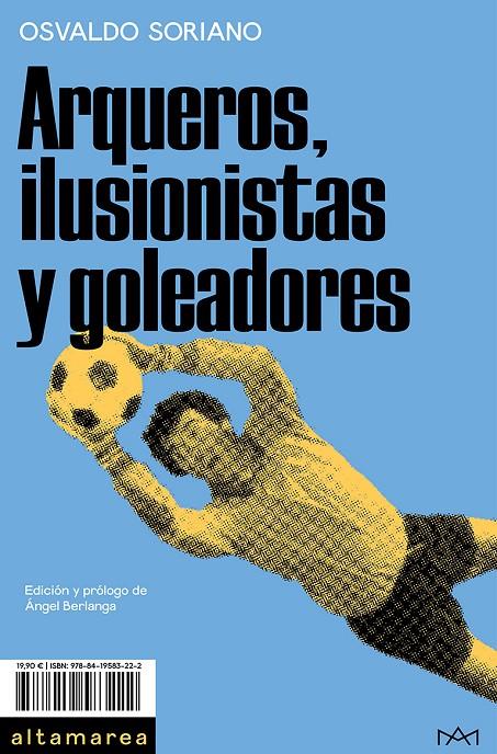 ARQUEROS, ILUSIONISTAS Y GOLEADORES | 9788419583222 | SORIANO, OSVALDO | Galatea Llibres | Librería online de Reus, Tarragona | Comprar libros en catalán y castellano online