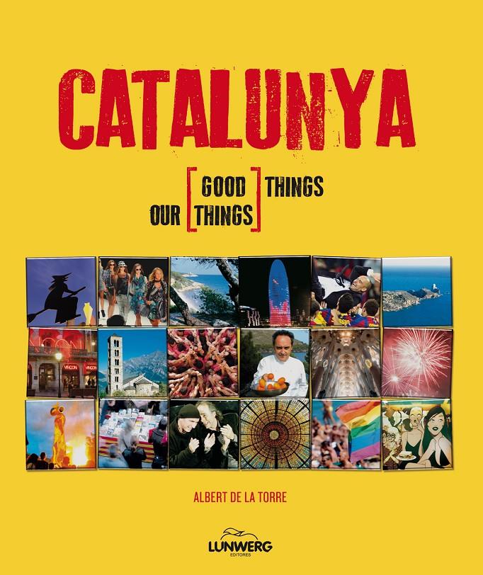 CATALUNYA. OUR GOOD THINGS -ENG- | 9788497858557 | ALBERT DE LA TORRE | Galatea Llibres | Llibreria online de Reus, Tarragona | Comprar llibres en català i castellà online