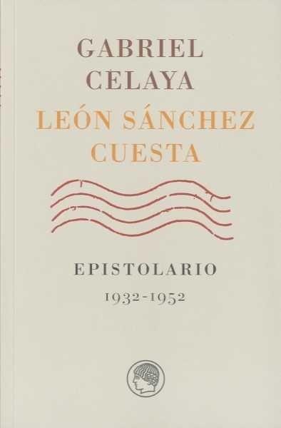 GABRIEL CELAYA - LEON SANCHEZ CUESTA EPISTOLARIO 1932-1952 | 9788495078681 | CELAYA, GABRIEL | Galatea Llibres | Librería online de Reus, Tarragona | Comprar libros en catalán y castellano online