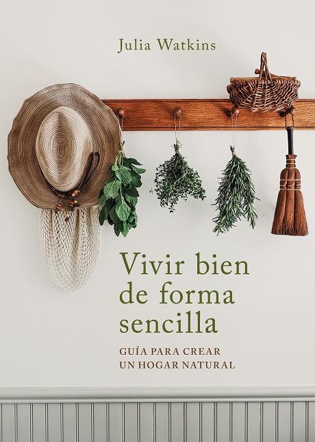 VIVIR BIEN DE FORMA SENCILLA | 9788403522695 | WATKINS, JULIA | Galatea Llibres | Llibreria online de Reus, Tarragona | Comprar llibres en català i castellà online