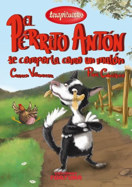 EL PERRITO ANTÓN SE COMPORTA COMO UN MATÓN | 9788494020230 | VILLANUEVA RIVERO, CARMEN | Galatea Llibres | Llibreria online de Reus, Tarragona | Comprar llibres en català i castellà online