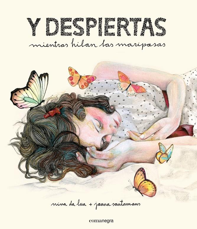 Y DESPIERTAS MIENTRAS HILAN LAS MARIPOSAS | 9788416033539 | DA LUA, NINA/SANTAMANS, JOANA | Galatea Llibres | Librería online de Reus, Tarragona | Comprar libros en catalán y castellano online