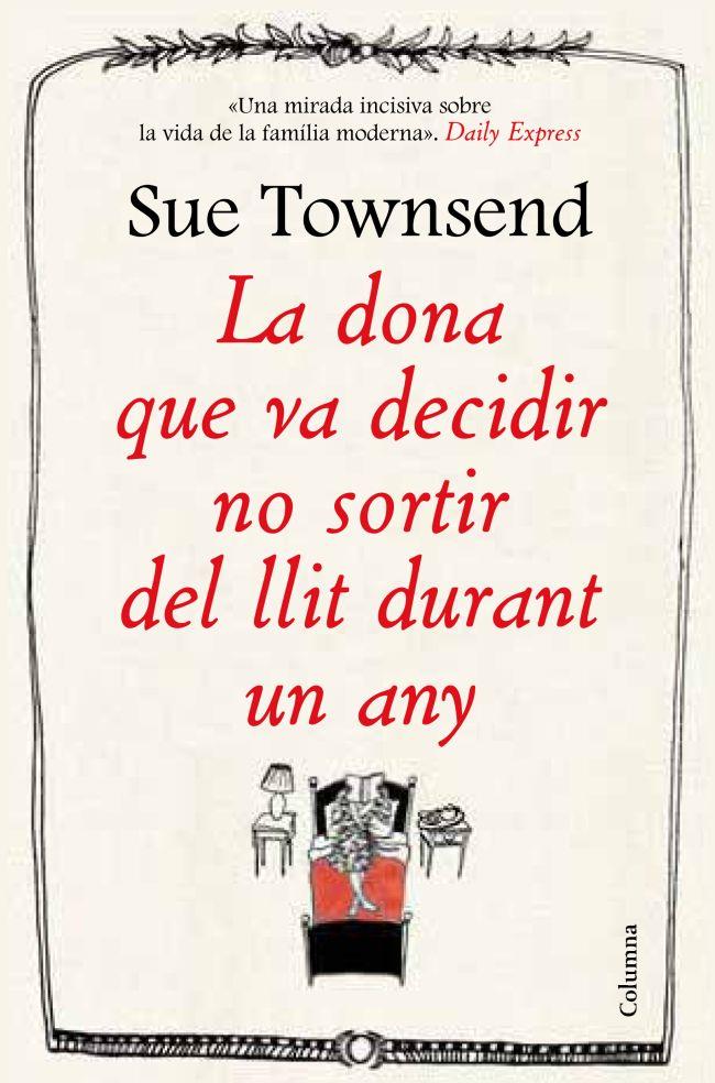 LA DONA QUE VA DECIDIR NO SORTIR DEL LLIT DURANT UN ANY | 9788466416474 | TOWNSEND, SUE | Galatea Llibres | Librería online de Reus, Tarragona | Comprar libros en catalán y castellano online