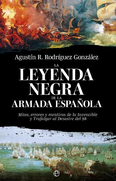 LA LEYENDA NEGRA DE LA ARMADA ESPAÑOLA | 9788413849928 | RODRÍGUEZ GONZÁLEZ, AGUSTÍN R. | Galatea Llibres | Llibreria online de Reus, Tarragona | Comprar llibres en català i castellà online