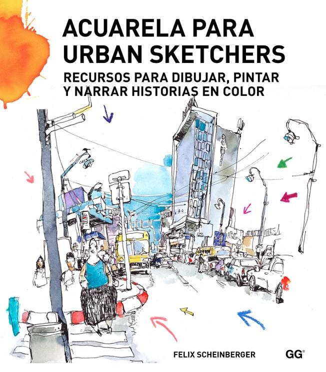 ACUARELA PARA URBAN SKETCHERS | 9788425227547 | SCHEINBERGER, FELIX | Galatea Llibres | Llibreria online de Reus, Tarragona | Comprar llibres en català i castellà online