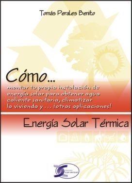 ENERGÍA SOLAR TÉRMICA | 9788496300729 | PERALES BENITO | Galatea Llibres | Llibreria online de Reus, Tarragona | Comprar llibres en català i castellà online