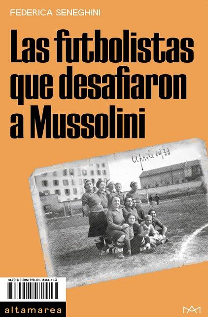 LAS FUTBOLISTAS QUE DESAFIARON A MUSSOLINI | 9788418481413 | SENEGHINI, FEDERICA | Galatea Llibres | Llibreria online de Reus, Tarragona | Comprar llibres en català i castellà online