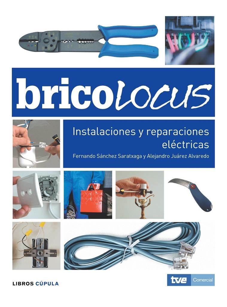 BRICOLOCUS, INSTALACIONES Y REPARACIONES ELECTRICAS | 9788448047665 | ALEJANDRO JUÁREZ ALVAREDO | Galatea Llibres | Llibreria online de Reus, Tarragona | Comprar llibres en català i castellà online