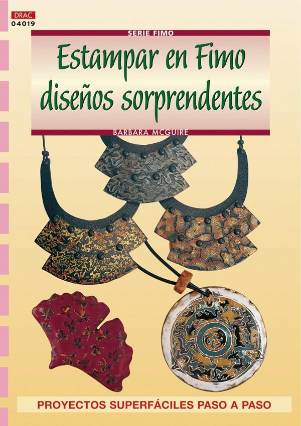 ESTAMPAR EN FIMO DISEÑOS SORPRENDENTES | 9788496550582 | MCGUIRE, BARBARA | Galatea Llibres | Llibreria online de Reus, Tarragona | Comprar llibres en català i castellà online