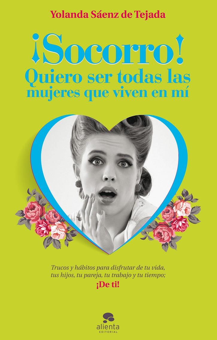 SOCORRO! QUIERO SER TODAS LAS MUJERES QUE VIVEN EN MÍ | 9788415678212 | SÁENZ DE TEJADA, YOLANDA | Galatea Llibres | Llibreria online de Reus, Tarragona | Comprar llibres en català i castellà online