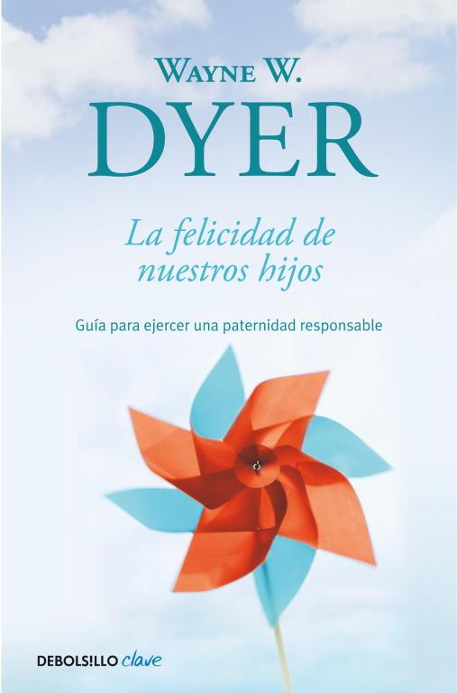 LA FELICIDAD DE NUESTROS HIJOS | 9788499089881 | DYER, WAYNE | Galatea Llibres | Librería online de Reus, Tarragona | Comprar libros en catalán y castellano online