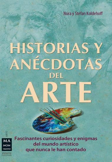 HISTORIAS Y ANÉCDOTAS DEL ARTE | 9788415256359 | KOLDEHOFF, NORA/KOLDEHOFF, STEFAN | Galatea Llibres | Llibreria online de Reus, Tarragona | Comprar llibres en català i castellà online