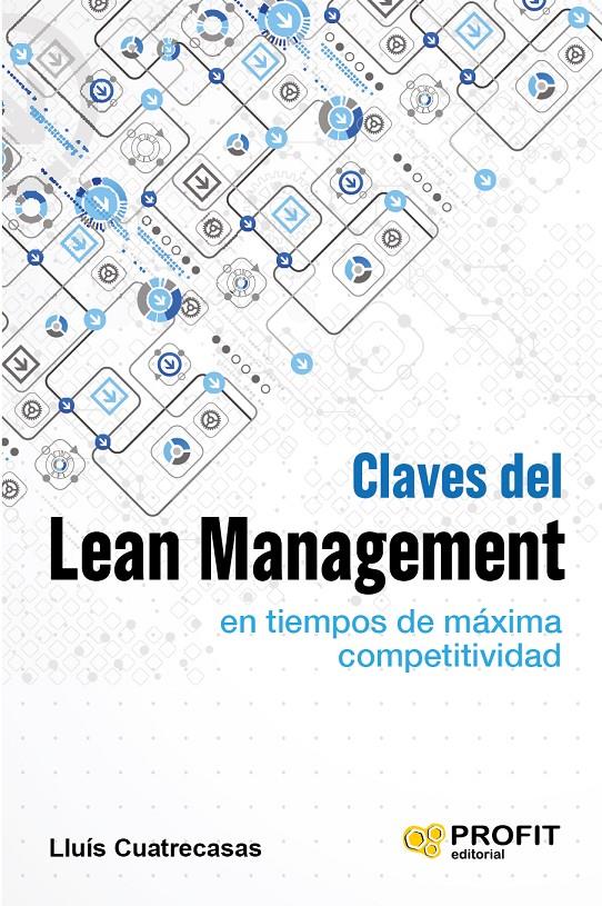 CLAVES DEL LEAN MANAGEMENT EN TIEMPOS DE MÁXIMA COMPETITIVIDAD | 9788416583034 | CUATRECASAS ARBÓS, LLUÍS | Galatea Llibres | Librería online de Reus, Tarragona | Comprar libros en catalán y castellano online