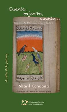 CUENTA, PAJARITO, CUENTA... ( CUENTOS DE TRADICION ORAL PALESTINA ) | 9788494129223 | KANAANA, SHARIF | Galatea Llibres | Llibreria online de Reus, Tarragona | Comprar llibres en català i castellà online