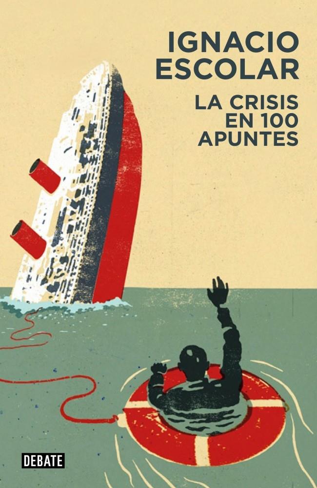 LA CRISIS EN 100 APUNTES | 9788499922263 | ESCOLAR, IGNACIO | Galatea Llibres | Llibreria online de Reus, Tarragona | Comprar llibres en català i castellà online