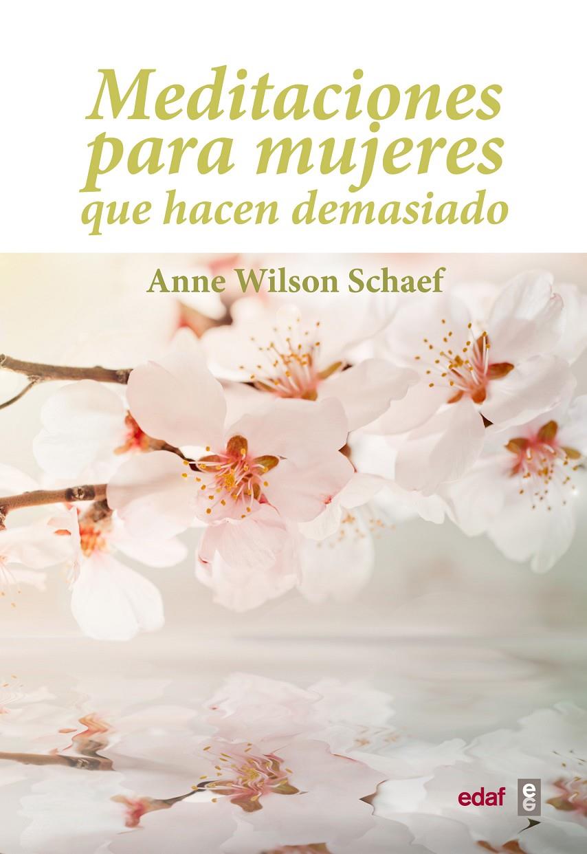 MEDITACIONES PARA MUJERES QUE HACEN DEMASIADO | 9788441428027 | WILSON SCHAEF, ANNE | Galatea Llibres | Llibreria online de Reus, Tarragona | Comprar llibres en català i castellà online