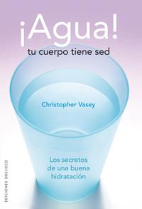 AGUA! TU CUERPO TIENE SED | 9788497774338 | VASEY, CHRISTOPHER | Galatea Llibres | Llibreria online de Reus, Tarragona | Comprar llibres en català i castellà online