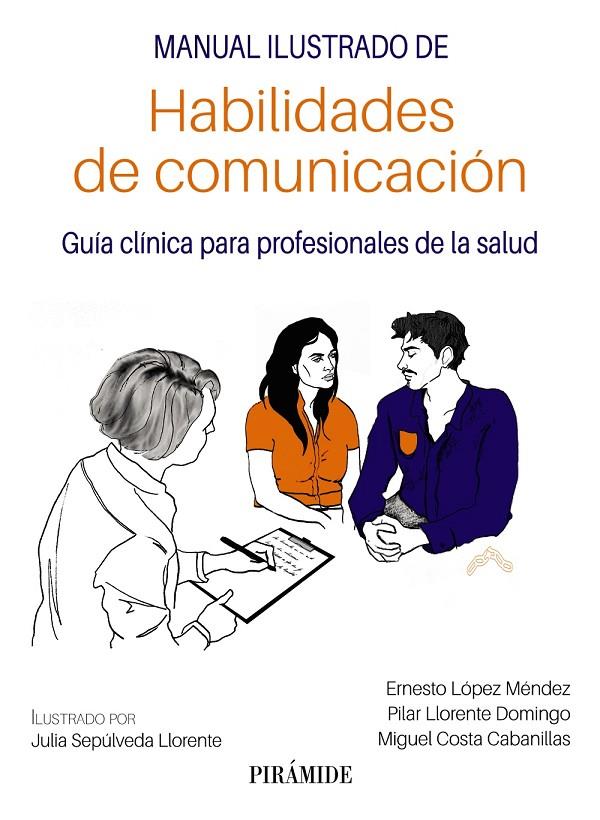 MANUAL ILUSTRADO DE HABILIDADES DE COMUNICACIÓN | 9788436847994 | LÓPEZ MÉNDEZ, ERNESTO/LLORENTE DOMINGO, PILAR/COSTA CABANILLAS, MIGUEL | Galatea Llibres | Llibreria online de Reus, Tarragona | Comprar llibres en català i castellà online