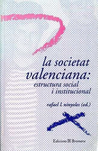 SOCIETAT VALENCIANA: ESTRUCTURA SOCIAL I INSTITUCIONAL | 9788476605929 | NINYOLES, RAFAEL L. | Galatea Llibres | Llibreria online de Reus, Tarragona | Comprar llibres en català i castellà online