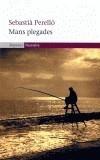 MANS PLEGADES | 9788497870214 | PERELLO, SEBASTIA | Galatea Llibres | Librería online de Reus, Tarragona | Comprar libros en catalán y castellano online