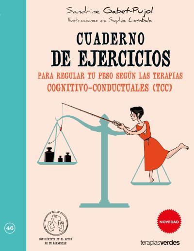 CUADERNO DE EJERCICIOS PARA REGULAR TU PESO SEGÚN LAS TERAPIAS COGNITIVO-CONDUCT | 9788416972043 | GABET-PUJOL, SANDRINE/LAMBDA, SOPHIE | Galatea Llibres | Llibreria online de Reus, Tarragona | Comprar llibres en català i castellà online