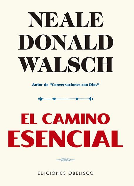 EL CAMINO ESENCIAL | 9788491116530 | WALSCH, NEALE DONALD | Galatea Llibres | Librería online de Reus, Tarragona | Comprar libros en catalán y castellano online