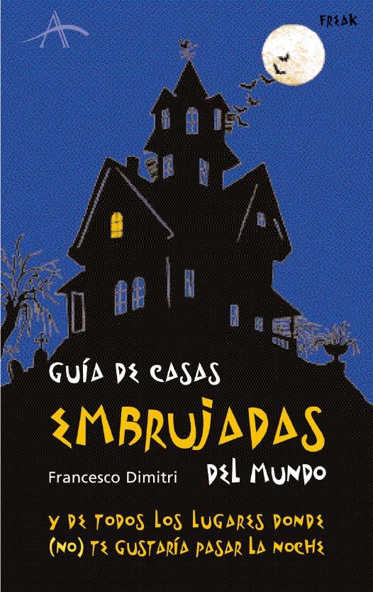 GUIA DE CASAS EMBRUJADAS DEL MUNDO | 9788484283201 | DIMITRI, FRANCESCO | Galatea Llibres | Librería online de Reus, Tarragona | Comprar libros en catalán y castellano online