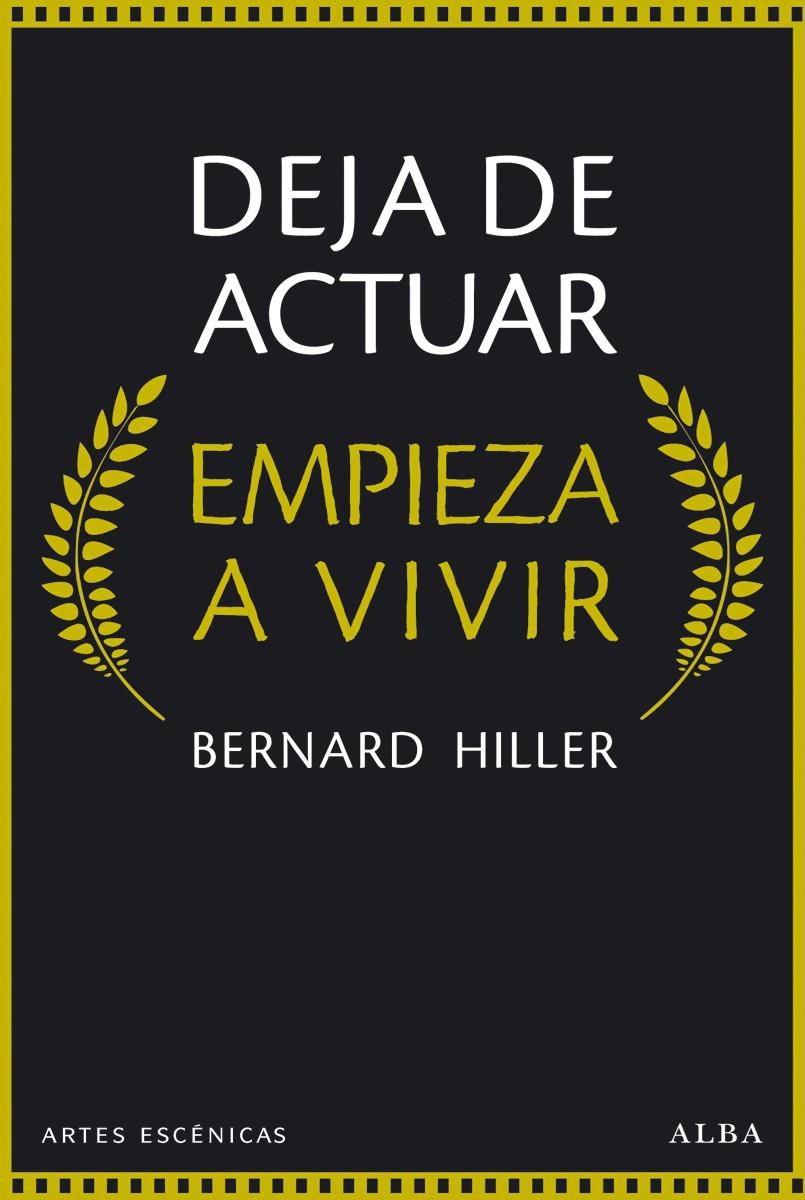 DEJA DE ACTUAR, EMPIEZA A VIVIR | 9788490651148 | HILLER, BERNARD | Galatea Llibres | Llibreria online de Reus, Tarragona | Comprar llibres en català i castellà online