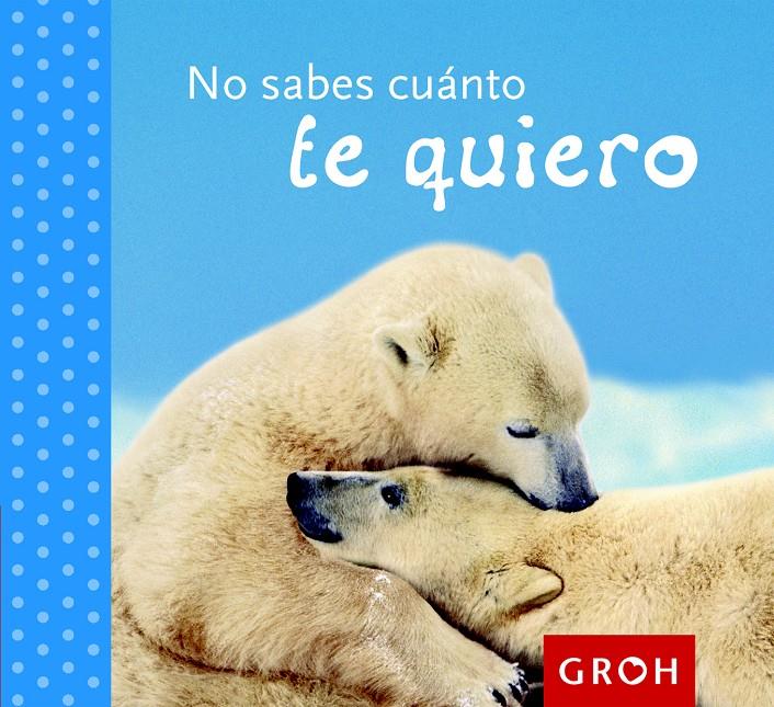 NO SABES CUÁNTO TE QUIERO | 9788490680162 | Galatea Llibres | Llibreria online de Reus, Tarragona | Comprar llibres en català i castellà online