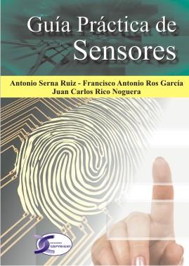 GUÍA PRÁCTICA DE SENSORES | 9788492779499 | SERNA, FRANCISCO A. ROS Y JUAN C. RICO | Galatea Llibres | Llibreria online de Reus, Tarragona | Comprar llibres en català i castellà online