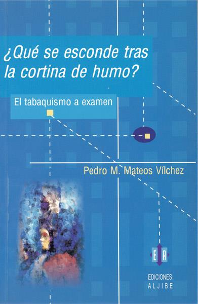 QUE SE ESCONDE TRAS LA CORTINA DE HUMO ? TABAQUISMO A EXAMEN | 9788497001021 | MATEOS VILCHEZ, PEDRO M. | Galatea Llibres | Llibreria online de Reus, Tarragona | Comprar llibres en català i castellà online