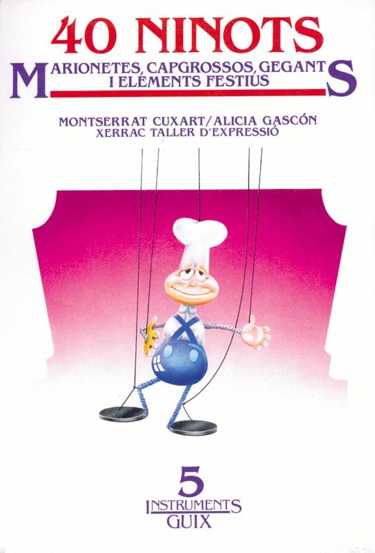 40 NINOTS. MARIONETES CAPGROSSOS, GEGANTS I ELEMENTS FESTIUS | 9788485729951 | CUXART I CALAFELL, MONTSERRAT/GASCÓN I CASTELLÓ, ALICIA | Galatea Llibres | Llibreria online de Reus, Tarragona | Comprar llibres en català i castellà online