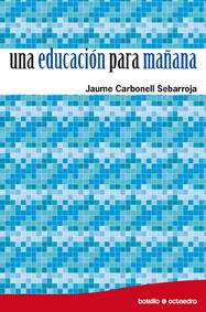 EDUCACION PARA MAÑANA, UNA | 9788480639255 | CARBONELL, JAUME | Galatea Llibres | Librería online de Reus, Tarragona | Comprar libros en catalán y castellano online