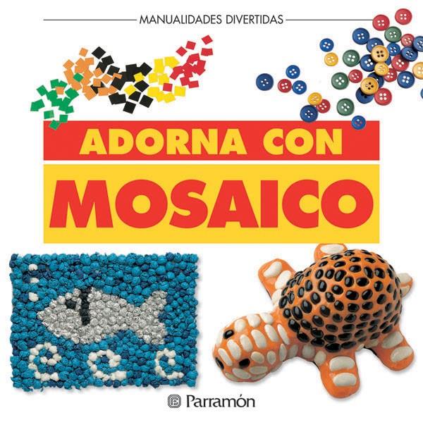 ADORNA CON MASAICO | 9788434219014 | EQUIPO PARRAMON | Galatea Llibres | Librería online de Reus, Tarragona | Comprar libros en catalán y castellano online