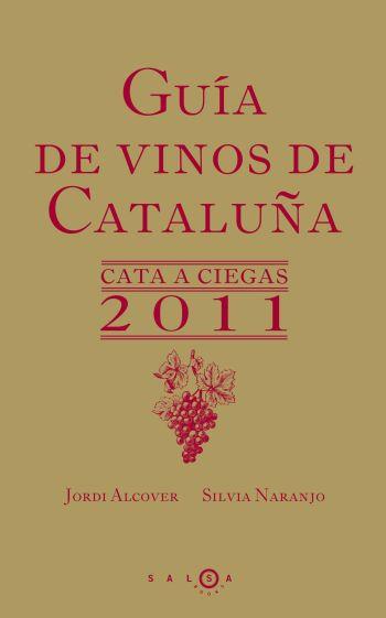 GUÍA DE VINOS DE CATALUÑA 2011 | 9788496599826 | NARANJO, SILVIA /JORDI ALCOVER | Galatea Llibres | Librería online de Reus, Tarragona | Comprar libros en catalán y castellano online