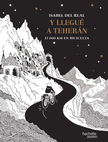 Y LLEGUÉ A TEHERÁN. 15 000 KM EN BICICLETA | 9788410301153 | DEL REAL, ISABEL | Galatea Llibres | Llibreria online de Reus, Tarragona | Comprar llibres en català i castellà online