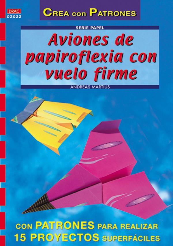 AVIONES DE PAPIROFLEXIA CON VUELO FIRME | 9788496365131 | MARTIUS, ANDREAS | Galatea Llibres | Llibreria online de Reus, Tarragona | Comprar llibres en català i castellà online