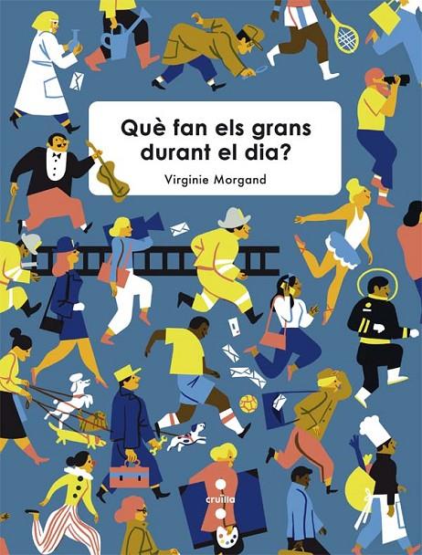 QUE FAN ELS GRANS DURANT EL DIA? | 9788466141024 | MORGAND, VIRGINIE | Galatea Llibres | Llibreria online de Reus, Tarragona | Comprar llibres en català i castellà online