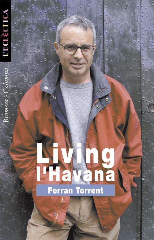 LIVING L'HAVANA | 9788476605745 | TORRENT, FERRAN | Galatea Llibres | Llibreria online de Reus, Tarragona | Comprar llibres en català i castellà online