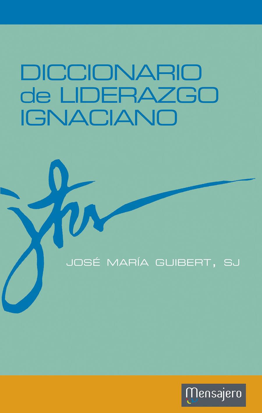 DICCIONARIO DE LIDERAZGO IGNACIANO | 9788427136052 | GUIBERT, JOSÉ MARIA | Galatea Llibres | Llibreria online de Reus, Tarragona | Comprar llibres en català i castellà online