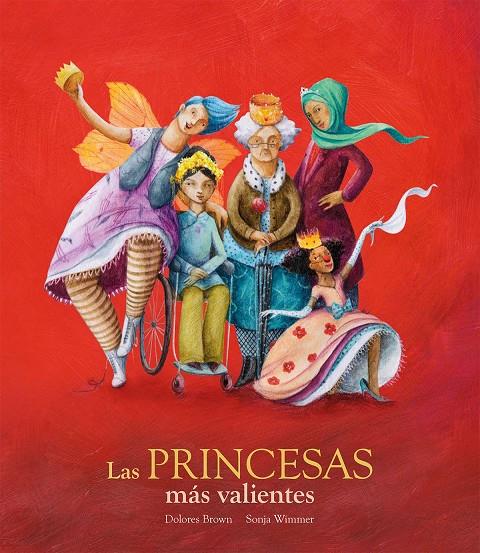 LAS PRINCESAS MáS VALIENTES | 9788417123376 | BROWN, DOLORES / SONJA WIMMER | Galatea Llibres | Llibreria online de Reus, Tarragona | Comprar llibres en català i castellà online