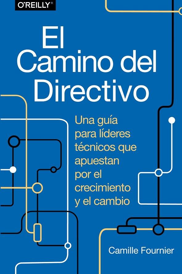 EL CAMINO DEL DIRECTIVO. UNA GUÍA PARA LÍDERES TÉCNICOS QUE APUESTAN POR EL CREC | 9788441548879 | FOURNIER, CAMILLE | Galatea Llibres | Llibreria online de Reus, Tarragona | Comprar llibres en català i castellà online