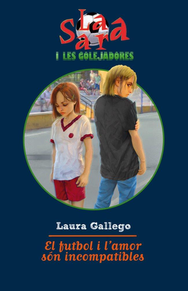 FUTBOL I L'AMOR SÓN INCOMPATIBLES | 9788499321103 | GALLEGO, LAURA | Galatea Llibres | Llibreria online de Reus, Tarragona | Comprar llibres en català i castellà online